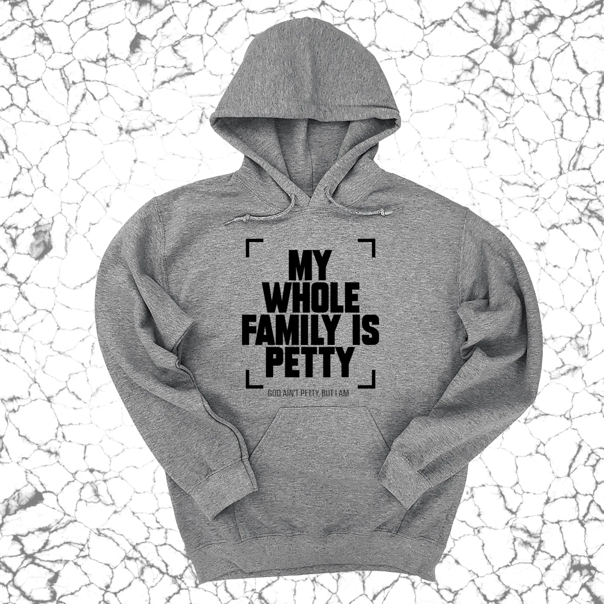 My Whole Family is Petty Unisex Hoodie